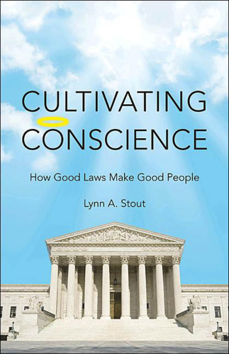 Cultivating conscience: how good laws make good people