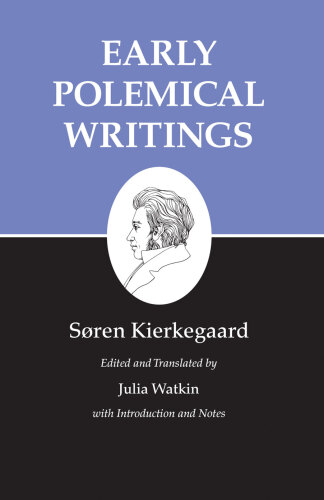 Kierkegaard's Writings, I, Volume 1: Early Polemical Writings (Kierkegaard's Writings, 75)