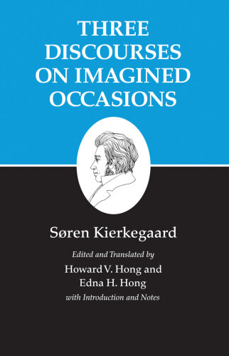 Kierkegaard's Writings, X, Volume 10: Three Discourses on Imagined Occasions (Kierkegaard's Writings, 41)