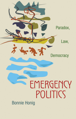 Emergency politics: paradox, law, democracy