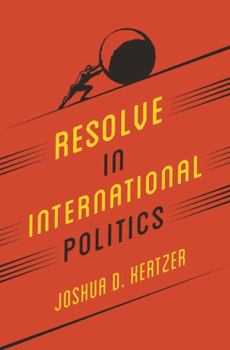 Resolve in International Politics (Princeton Studies in Political Behavior, 2)