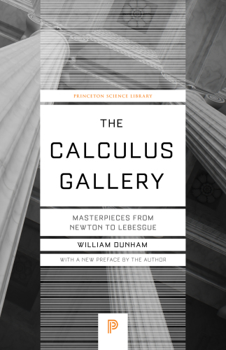 The Calculus Gallery: Masterpieces from Newton to Lebesgue (Princeton Science Library, 60)