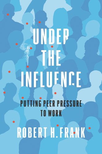UNDER THE INFLUENCE : shaping the social forces that guide our choices.