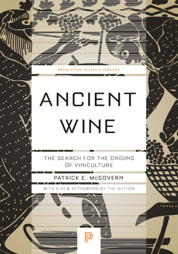 Ancient Wine: The Search for the Origins of Viniculture