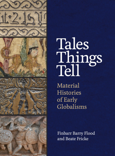 Tales Things Tell: Material Histories of Early Globalisms