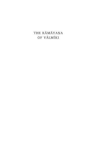 The Rāmāyaṇa of Vālmīki: The Complete English Translation