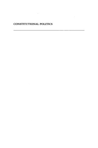Constitutional Politics: Essays on Constitution Making, Maintenance, and Change