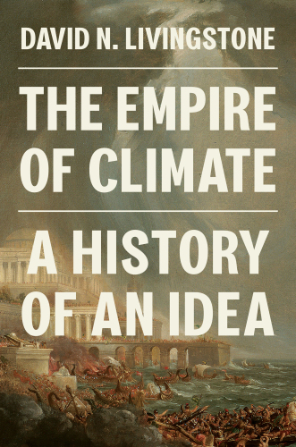 The Empire of Climate - A History of an Idea