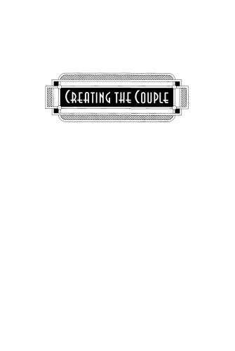 Creating the Couple: Love, Marriage, and Hollywood Performance