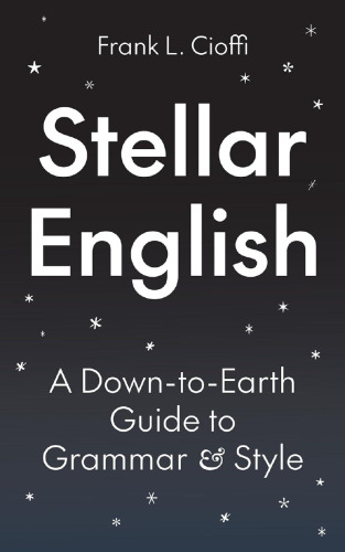 Stellar English: A Down-to-Earth Guide to Grammar and Style