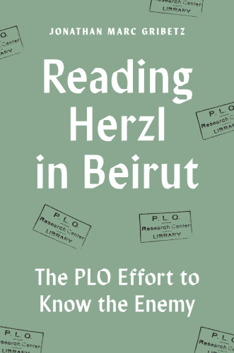Reading Herzl in Beirut : The Plo Effort to Know the Enemy