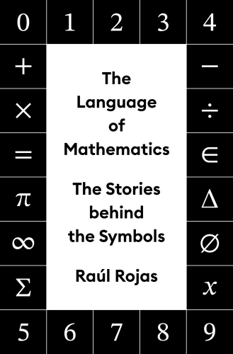 The Language of Mathematics : The Stories behind the Symbols
