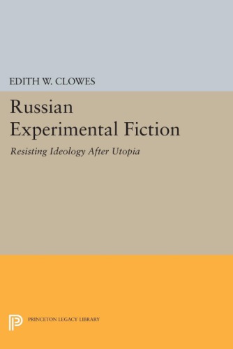 Russian experimental fiction : resisting ideology after Utopia