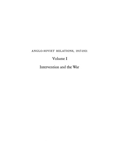 Anglo-Soviet relations, 1917-1921, Vol. 1