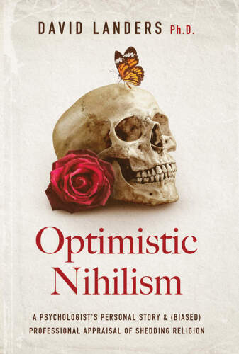 Optimistic Nihilism: A Psychologist's Personal Story & (Biased) Professional Appraisal of Shedding Religion