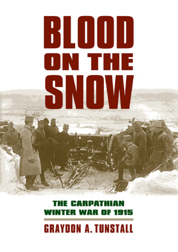 Blood On The Snow : The Carpathian Winter War of 1915
