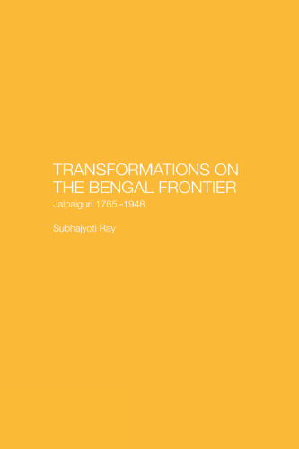 Transformations on the Bengal Frontier: Jalpaiguri 1765-1948