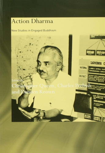 Action Dharma: New Studies in Engaged Buddhism (Routledge Critical Studies in Buddhism)
