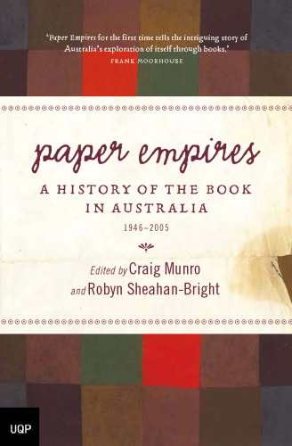 Paper Empires : A History of the Book in Australia 1946-2005