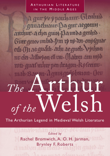 The Arthur of the Welsh: The Arthurian Legend in Medieval Welsh Literature