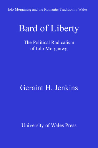 Bard of Liberty : The Political Radicalism of Iolo Morganwg