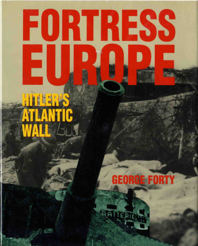 Fortress Europe: Hitler's Atlantic Wall: The German Viewpoint