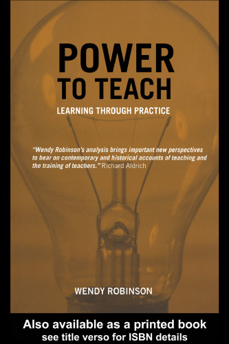 Power to Teach: Past and Present Perspectives on Learning Through Practice (Woburn Education Series)