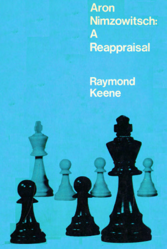 Aron Nimzowitsch - A Reappraisal