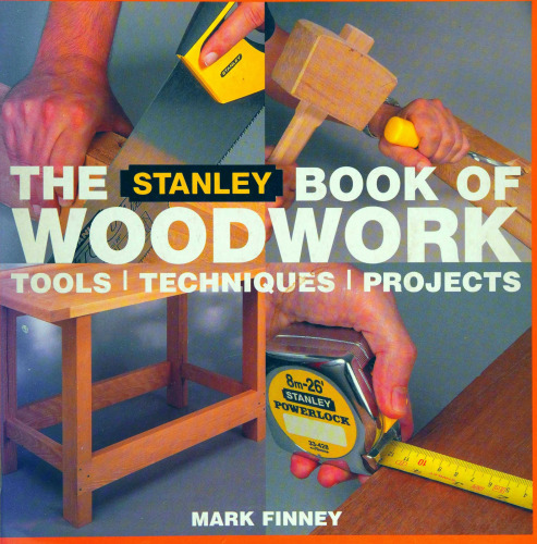 The Stanley Book of Woodwork: Tools Techniques Projects