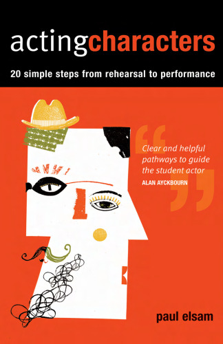 Acting Characters: 16 Simple Steps From Rehearsal to Performance