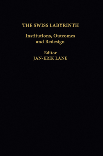 The Swiss Labyrinth: Institutions, Outcomes and Redesign