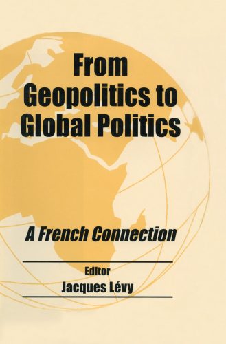 From Geopolitics to Global Politics: A French Connection