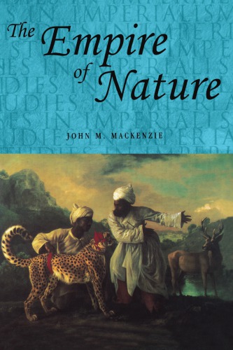 The Empire of Nature: Hunting, Conservation and British Imperialism