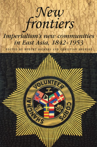 New Frontiers: Imperialism's New Communities in East Asia, 1842-1953