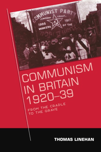 Communism in Britain, 1920–39: From the cradle to the grave