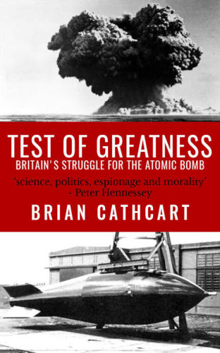 Test of greatness : Britain's struggle for the Atom bomb