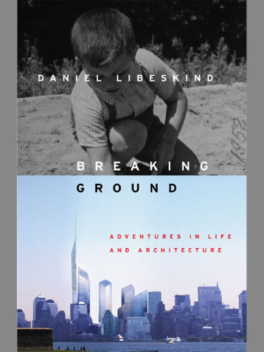 Breaking Ground: Adventures in Life and Architecture