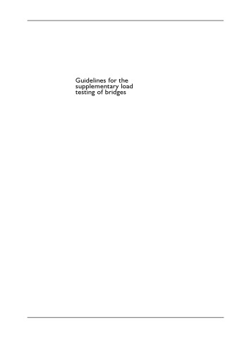 Guidelines for the supplementary load testing of bridges