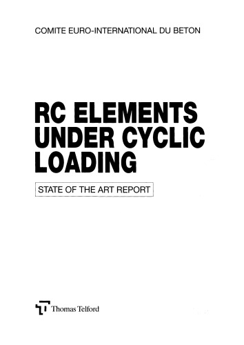 Rc Elements Under Cyclic Loading: State of the Art Report