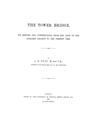 The Tower bridge its history and construction from the date of the earliest project to the present time