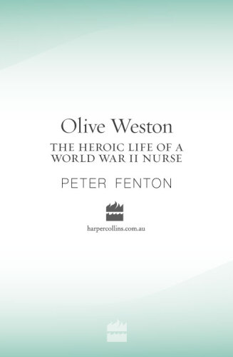 Olive Weston the Heroic Life of A WWII Nurse Nurse