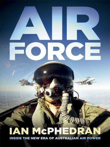 Air Force: Inside the New Era of Australian Air Power