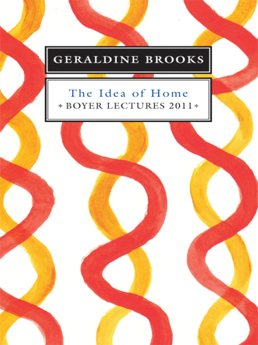 The Idea of Home: Boyer Lectures 2011