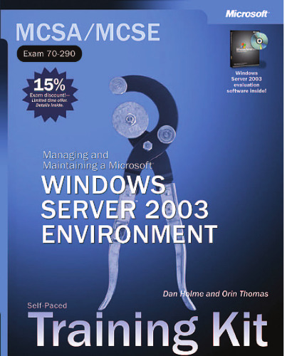MCSA/MCSE Self-Paced Training Kit: Managing and Maintaining a Microsoft Windows Server 2003: Exam 70-290