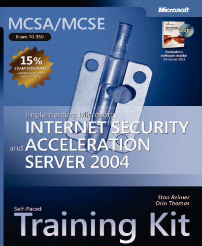 MCSA/MCSE Self-Paced Training Kit (Exam 70-350): Implementing Microsoft Internet Security and Acceleration Server 2004: Implementing Microsoft(r) Internet ... Acceleration Server 2004 (Pro-Certification)