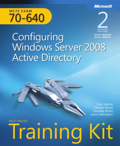 MCTS Self-Paced Training Kit. (Exam 70-640)Configuring Server 2008 Active Directory