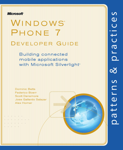Windows® Phone 7 Developer Guide: Building connected mobile applications with Microsoft Silverlight®