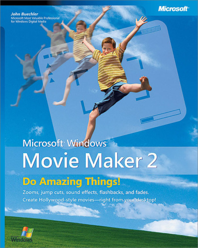 Microsoft® Windows® Movie Maker 2: Do Amazing Things