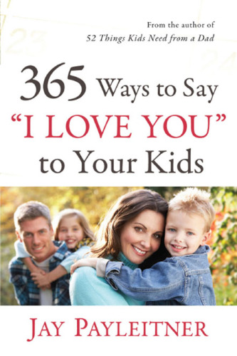 365 Ways to Say "I Love You" to Your Kids