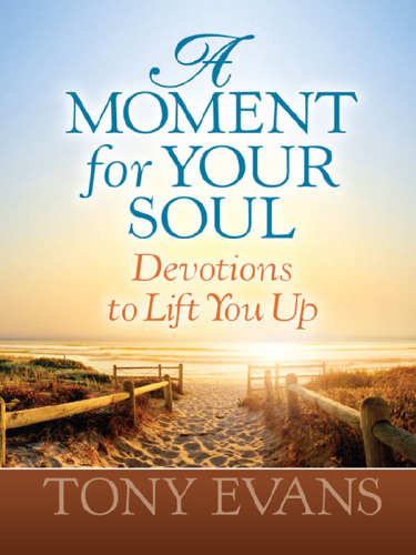 A Moment for Your Soul: Devotions to Lift You Up